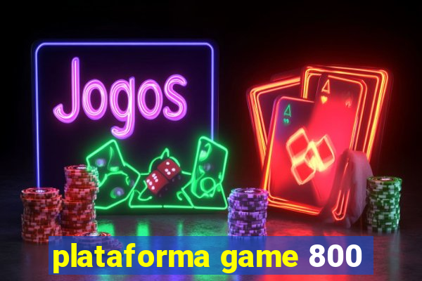 plataforma game 800